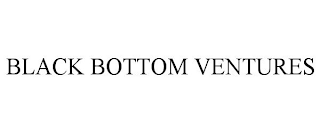 BLACK BOTTOM VENTURES