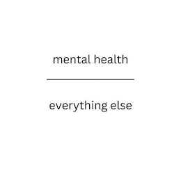 MENTAL HEALTH EVERYTHING ELSE