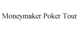 MONEYMAKER POKER TOUR