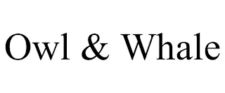 OWL & WHALE