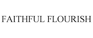 FAITHFUL FLOURISH