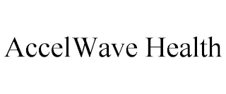 ACCELWAVE HEALTH