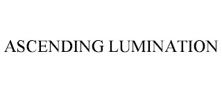 ASCENDING LUMINATION