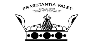 PRAESTANTIA VALET SINCE 1918 "QUALITY PREVAILS"