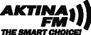 AKTINA FM THE SMART CHOICE!