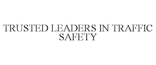 TRUSTED LEADERS IN TRAFFIC SAFETY