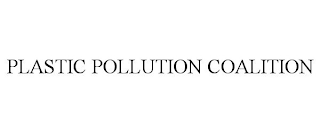 PLASTIC POLLUTION COALITION