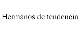 HERMANOS DE TENDENCIA