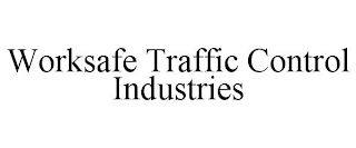 WORKSAFE TRAFFIC CONTROL INDUSTRIES