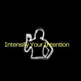 INTENSIFY YOUR INTENTION BY T DANIELS