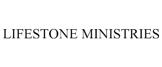 LIFESTONE MINISTRIES