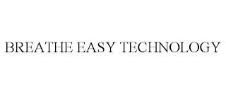 BREATHE EASY TECHNOLOGY