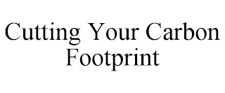 CUTTING YOUR CARBON FOOTPRINT