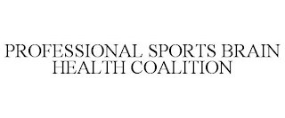 PROFESSIONAL SPORTS BRAIN HEALTH COALITION