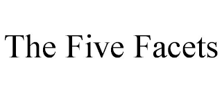 THE FIVE FACETS