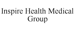 INSPIRE HEALTH MEDICAL GROUP