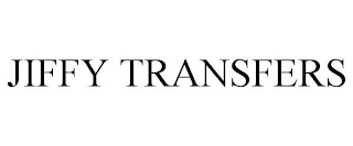 JIFFY TRANSFERS