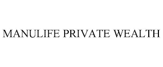 MANULIFE PRIVATE WEALTH