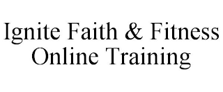 IGNITE FAITH & FITNESS ONLINE TRAINING