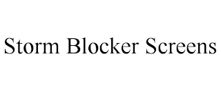 STORM BLOCKER SCREENS