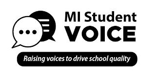 MI STUDENT VOICE RAISING VOICES TO DRIVE SCHOOL QUALITY