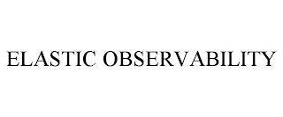 ELASTIC OBSERVABILITY