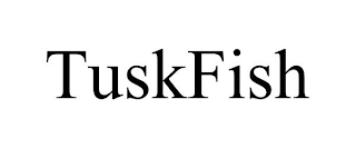 TUSKFISH