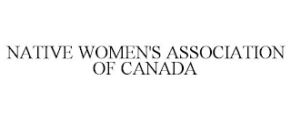 NATIVE WOMEN'S ASSOCIATION OF CANADA