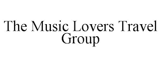 THE MUSIC LOVERS TRAVEL GROUP
