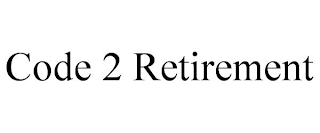 CODE 2 RETIREMENT