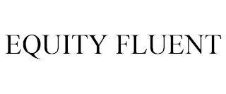 EQUITY FLUENT