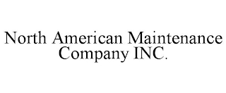 NORTH AMERICAN MAINTENANCE COMPANY INC.