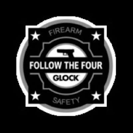 FOLLOW THE FOUR GLOCK FIREARM SAFETY