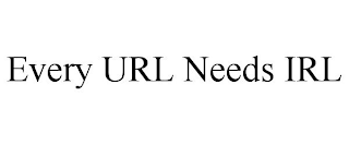 EVERY URL NEEDS IRL