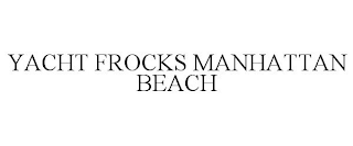 YACHT FROCKS MANHATTAN BEACH