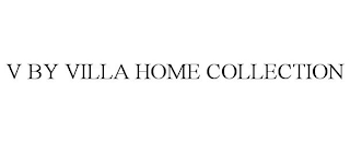 V BY VILLA HOME COLLECTION