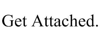 GET ATTACHED.