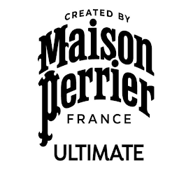 CREATED BY MAISON PERRIER FRANCE ULTIMATE