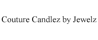 COUTURE CANDLEZ BY JEWELZ