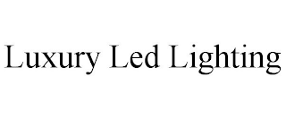 LUXURY LED LIGHTING