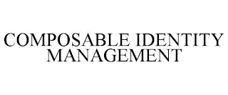 COMPOSABLE IDENTITY MANAGEMENT