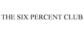 THE SIX PERCENT CLUB