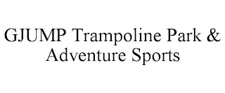 GJUMP TRAMPOLINE PARK & ADVENTURE SPORTS