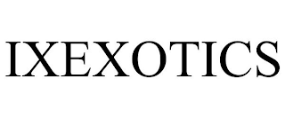 IXEXOTICS