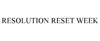 RESOLUTION RESET WEEK