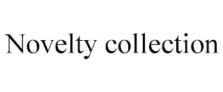 NOVELTY COLLECTION
