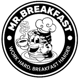 · MR. BREAKFAST · WORK HARD, BREAKFAST HARDER