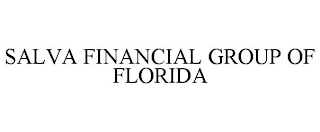 SALVA FINANCIAL GROUP OF FLORIDA