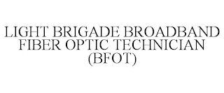 LIGHT BRIGADE BROADBAND FIBER OPTIC TECHNICIAN (BFOT)