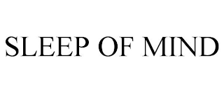 SLEEP OF MIND